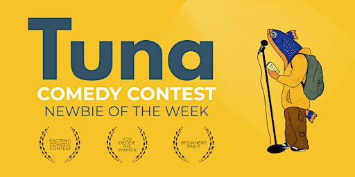 Tuna: Newbie of the Week (Comedy Contest)