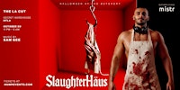 Slaughterhäus: The LA Cut | Los Angeles (21+)