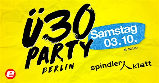 Ü30 Party Berlin/ Sa, 03.10./ Spindler & Klatt