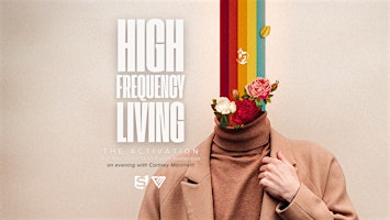 High Frequency Living: The Activation