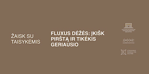 Fluxus dėžės: įkišk pirštą ir tikėkis geriausio
