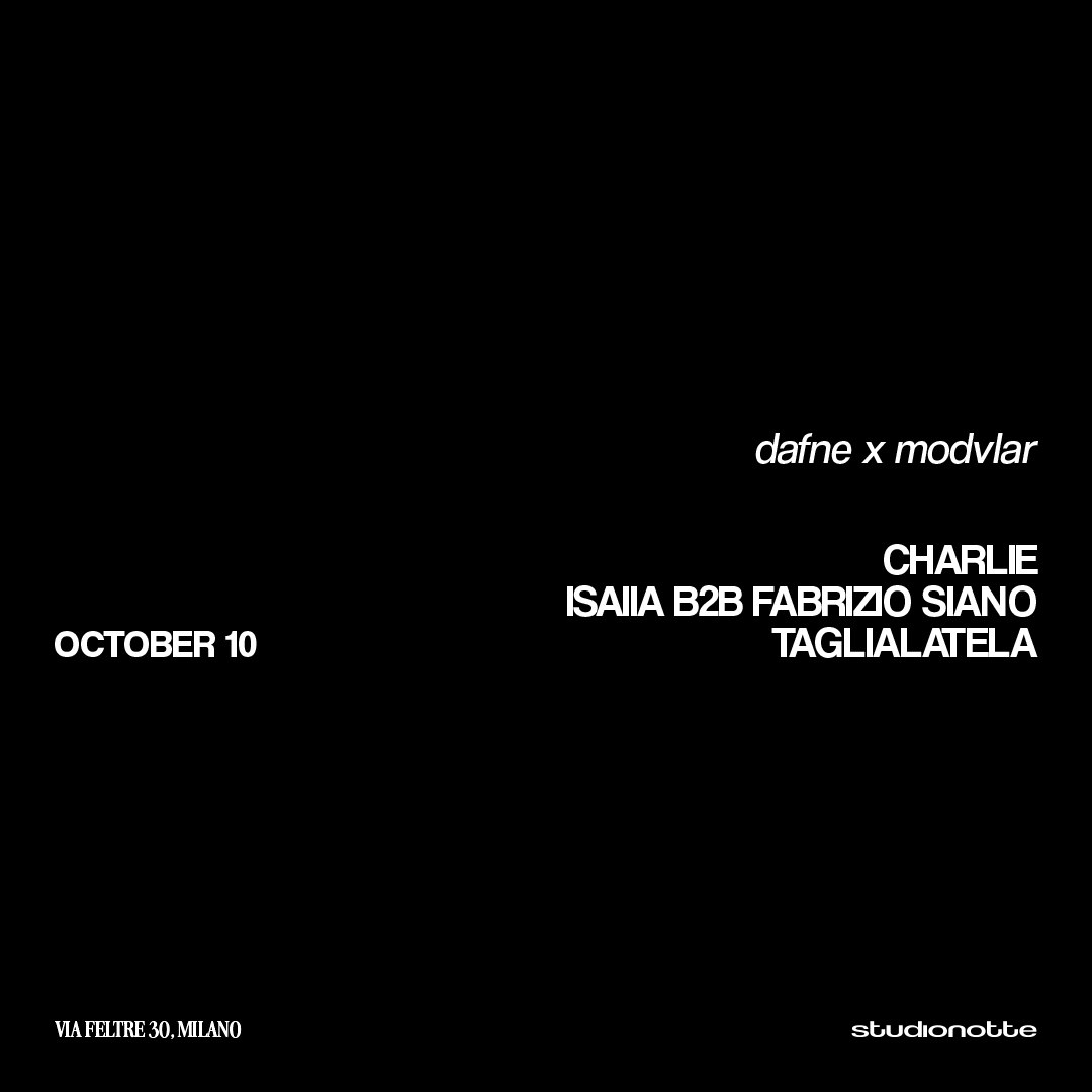 Dafne x Modvlar with Charlie + Isaiia b2b Fabrizio Siano + Taglialatela
