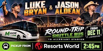 LUKE BRYAN and JASON ALDEAN Round-Trip SHUTTLE BUS FROM RESORTS WORLD