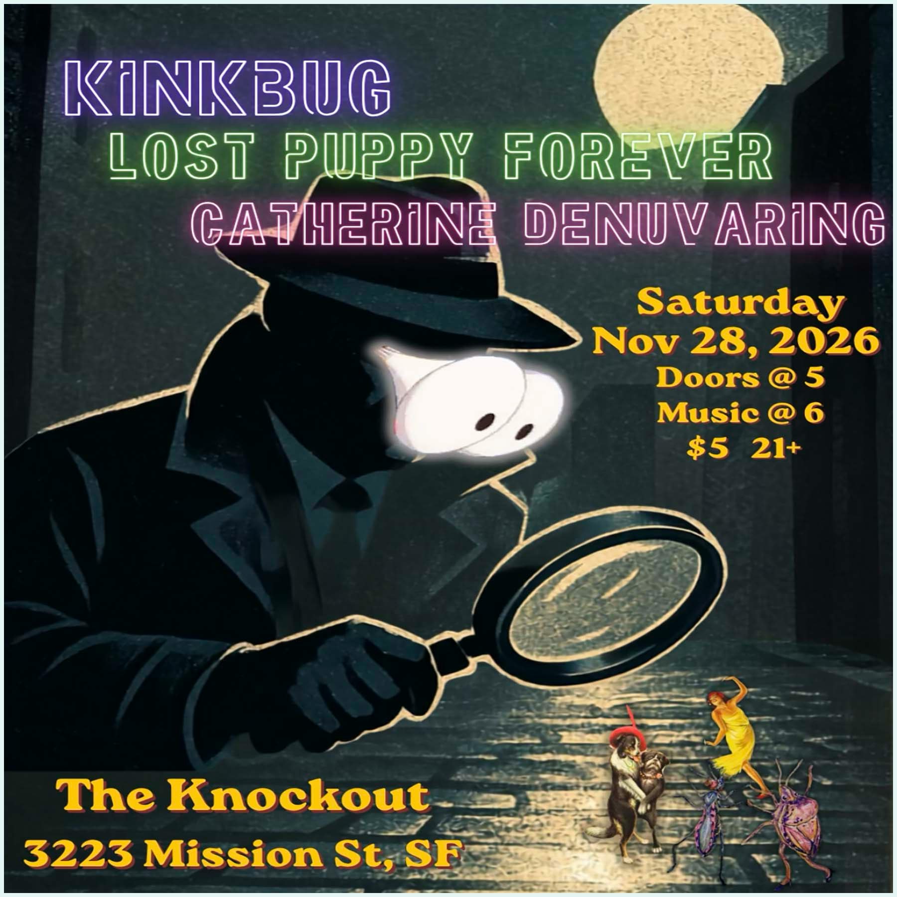 MATINEE SHOW : KINK BUG + LOST PUPPY FOREVER + CATHERINE DENUVARING