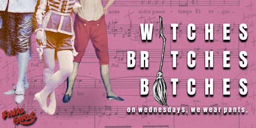 WITCHES, BRITCHES, BITCHES: a Mezzo-Soprano Cabaret