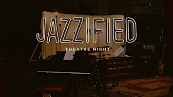 JAZZIFIED Theatre Night