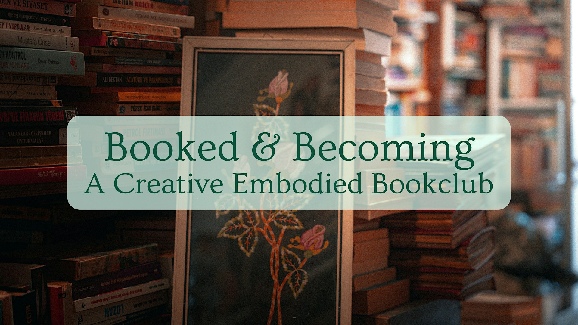 Booked and Becoming: A Creative, Embodied Bookclub