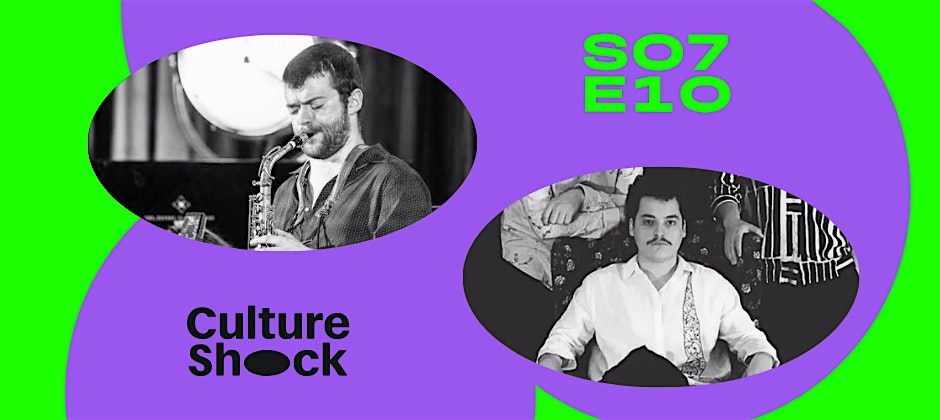 CULTURE SHOCK | S07E10: Micheal Murray & Arda Ege Yeşiltepe