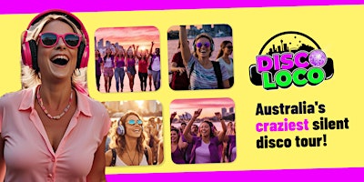 DISCO LOCO - Sydney's Craziest Silent Disco Tour!