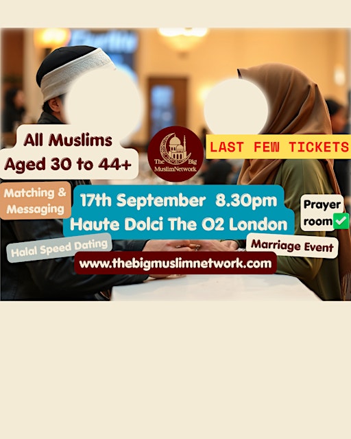 Age 30-44+ | SINGLE MUSLIMS Marriage EVENT | Halal Speed Dating | LONDON O2