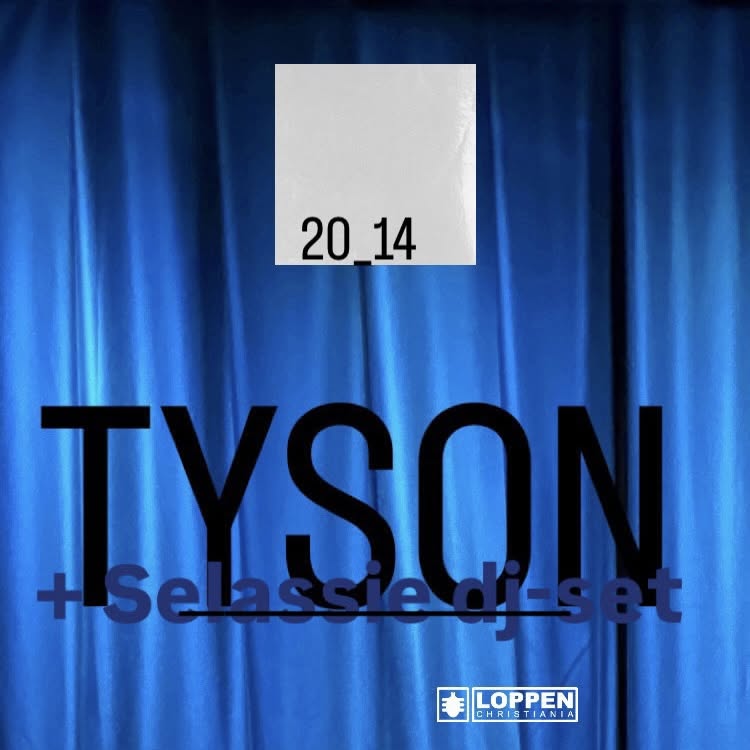 20_14 resort: TYSON (UK) + Selassie TBC (DJ)