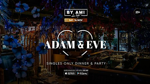 Adam & Eve The Hague x BY AMI Singles only Dinner & Party 23+