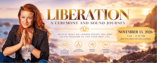 LIBERATION - A Ceremony & Sound Journey to Create Freedom & Live Your Best Life