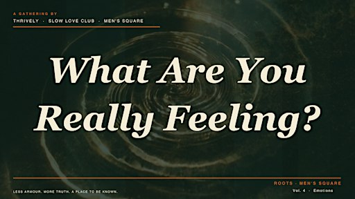 Men's Square Vol. 4 — What Are You Really Feeling?
