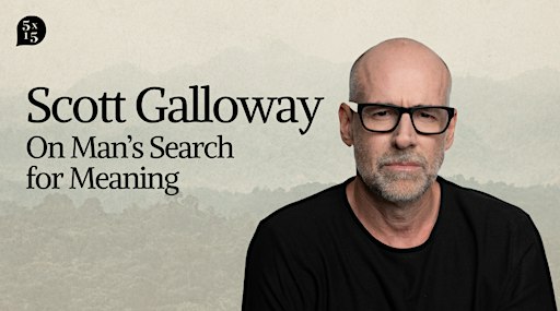 5x15 Special: Scott Galloway on Man's Search for Meaning