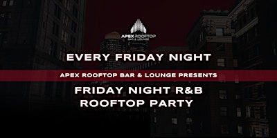 FRIDAY NIGHT R&B ROOFTOP PARTY