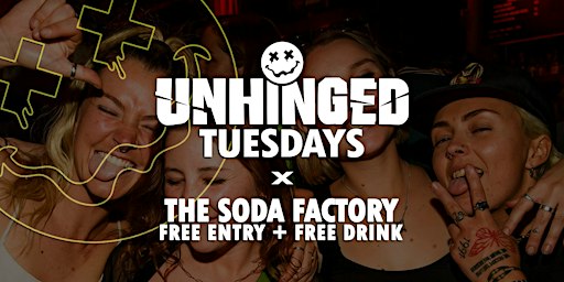[UNHINGED] Tuesdays @ The Soda Factory // Free Entry + Free Drink