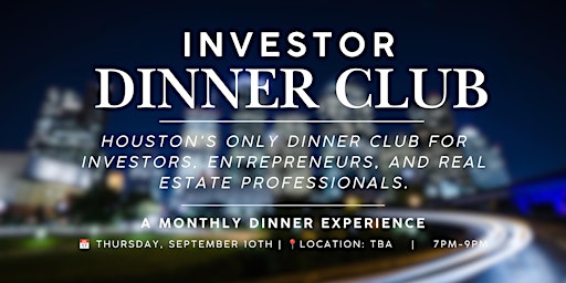 Investor Dinner Club | Real Estate Networking Event | Houston, TX