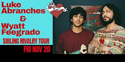 Luke Abranches & Wyatt Feegrado: Sibling Rivalry Tour