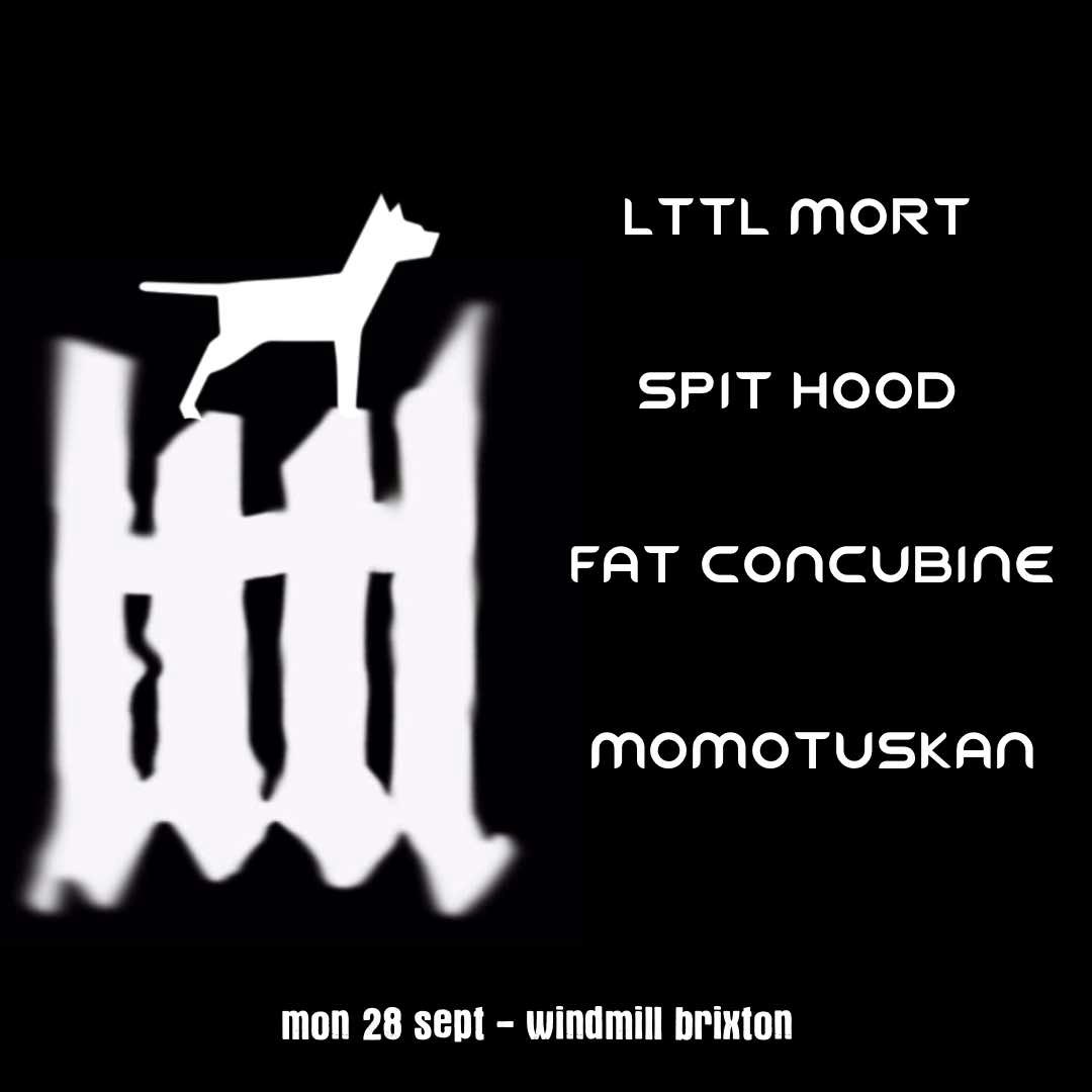 lttl mort, Spit Hood, Fat Concubine, Momotuskan