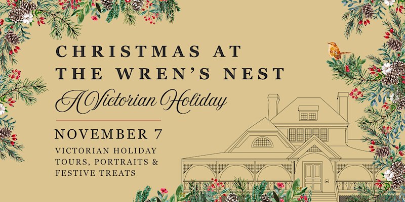Christmas at The Wren’s Nest:  A Victorian Holiday Celebration