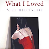 "What I Loved", by Siri Hustvedt