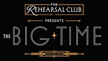 The Rehearsal Club presents The Big Time