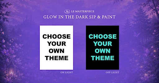 Sip and Paint (Glow in the Dark): Choose Your Own Theme