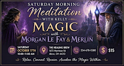Saturday Morning Meditation with Kelly  Magic with Morgan Le Fay & Merlin