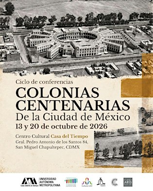 Ciclo de conferencias: Colonias Centenarias de la Ciudad de México