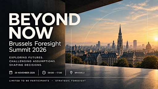 Beyond Now | Brussels Strategic Foresight Summit 2026