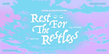Rest for the Restless