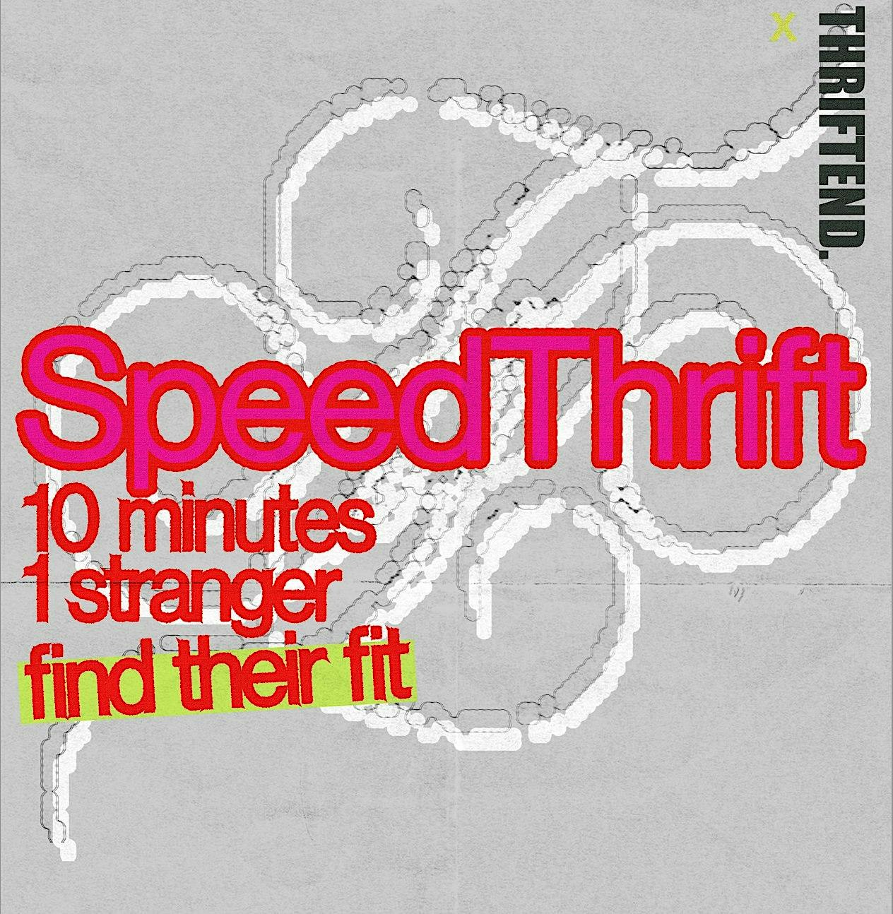 SpeedThift: 10 minutes. 1 stranger. Find their fit. ️✨