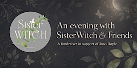 An Evening with SisterWitch & Friends - A Fundraiser for Jono Doyle