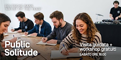 Visita Guidata + workshop gratuiti - "Deutsche Bank Artist of the Year"