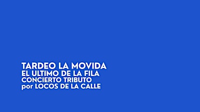 TARDEO LA MOVIDA + EL ÚLTIMO DE LA FILA (CONCIERTO TRIBUTO)