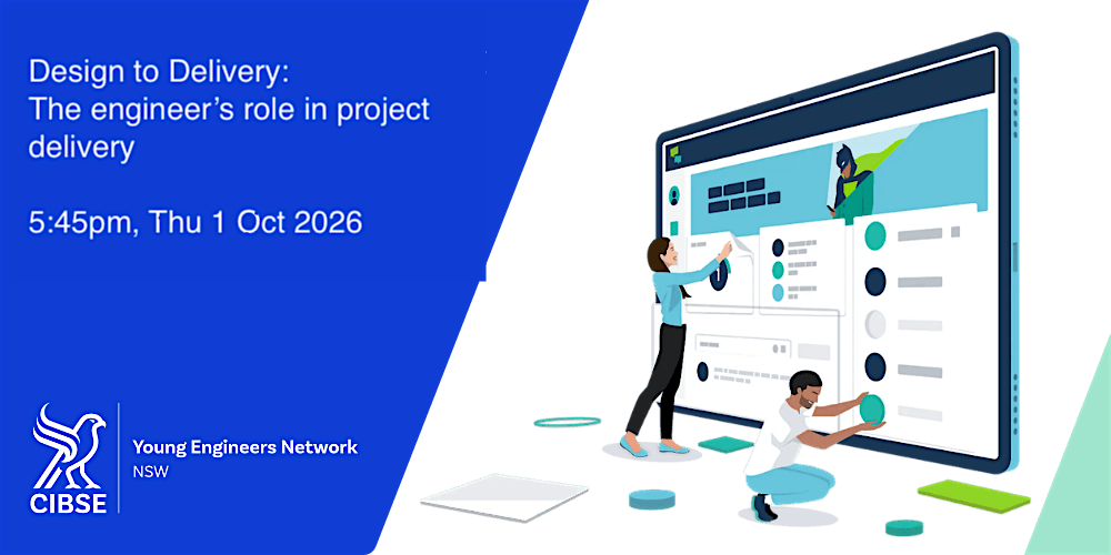 CIBSE YEN NSW | Design to Delivery: The engineer’s role in project delivery