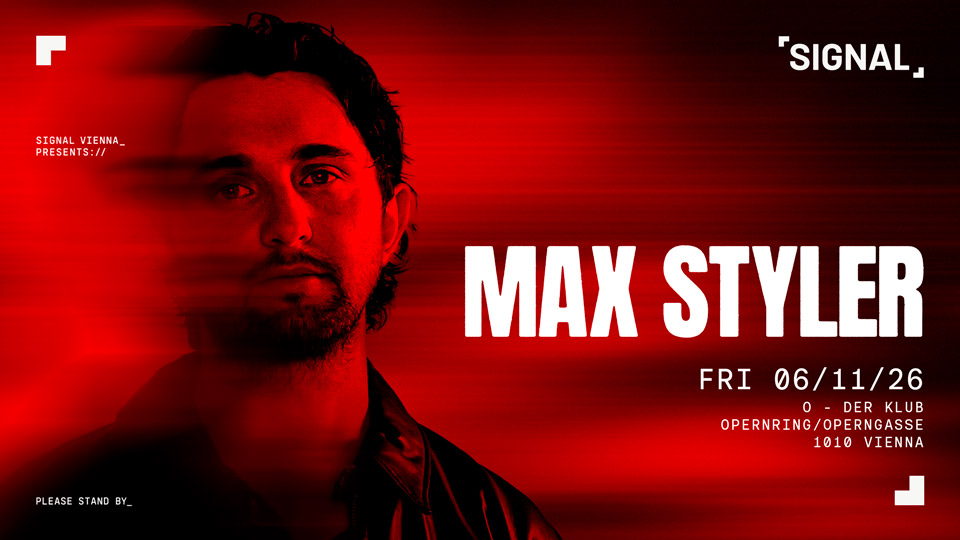 SIGNAL presents Max Styler