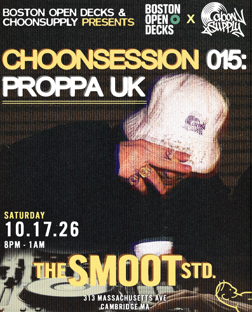 Proppa UK (Boston Open Decks X Choon Supply)