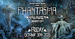 Opulent Temple Seattle presents Phantasma (Halloween Party!)