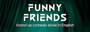 Funny Friends Stand Up Comedy Showcase