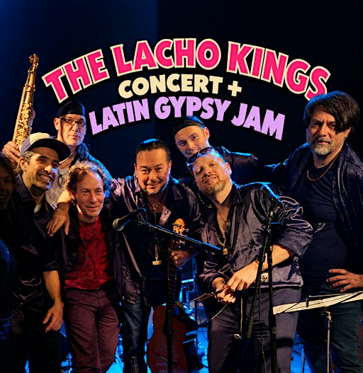 The Lacho Kings' Concert + Latin Gypsy Jam