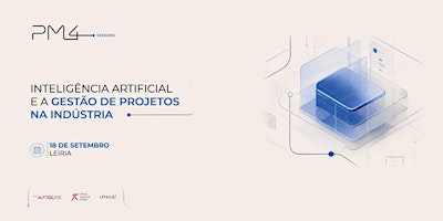 PM4SESSIONS - Inteligência Artificial e a Gestão de Projetos na Indústria
