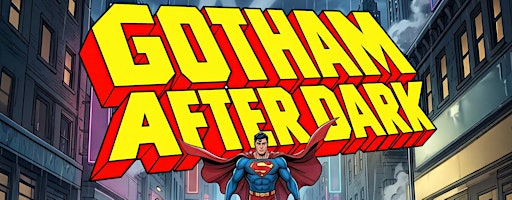 777 Fridays: Gotham After Dark - Heroes & Villians (Elite Affairs)