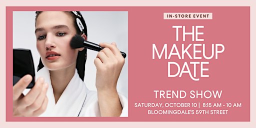 Bloomingdale's 59th St | Makeup Date Beauty Trend Show