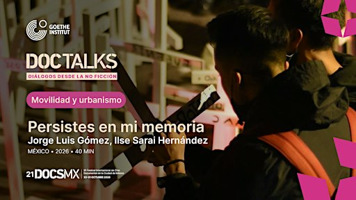 DocTalk: Persistes en mi memoria | 21 DocsMX