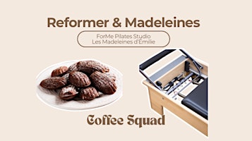 Reformer & Madeleines -  @Coffee Squad