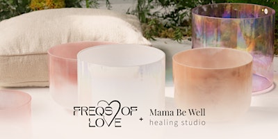 Quiet The Mind Sound Bath with Freqs of Love @ Mama Be Well