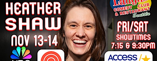 Comedy Show: Heather Shaw November 13th and 14th at Laughs Comedy- Seattle