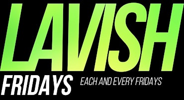 LAVISH FRIDAYS